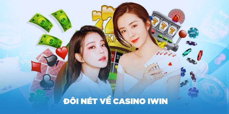 Giới thiệu đôi nét về sảnh cược casino IWIN